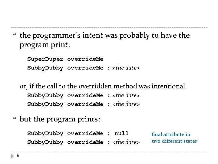 the programmer's intent was probably to have the program print: Super. Duper override. Me