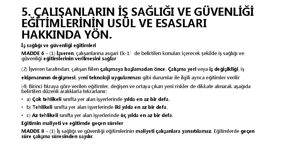 5. ÇALIŞANLARIN İŞ SAĞLIĞI VE GÜVENLİĞİ EĞİTİMLERİNİN USÜL VE ESASLARI HAKKINDA YÖN. İş sağlığı