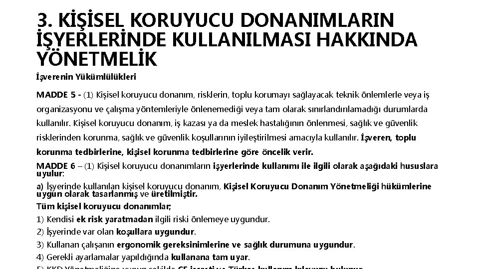 3. KİŞİSEL KORUYUCU DONANIMLARIN İŞYERLERİNDE KULLANILMASI HAKKINDA YÖNETMELİK İşverenin Yükümlülükleri MADDE 5 - (1)