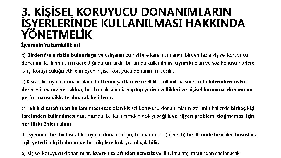 3. KİŞİSEL KORUYUCU DONANIMLARIN İŞYERLERİNDE KULLANILMASI HAKKINDA YÖNETMELİK İşverenin Yükümlülükleri b) Birden fazla riskin
