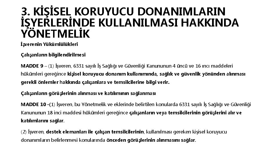 3. KİŞİSEL KORUYUCU DONANIMLARIN İŞYERLERİNDE KULLANILMASI HAKKINDA YÖNETMELİK İşverenin Yükümlülükleri Çalışanların bilgilendirilmesi MADDE 9