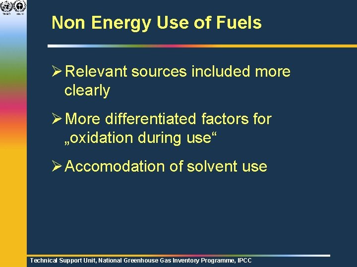 Non Energy Use of Fuels Ø Relevant sources included more clearly Ø More differentiated