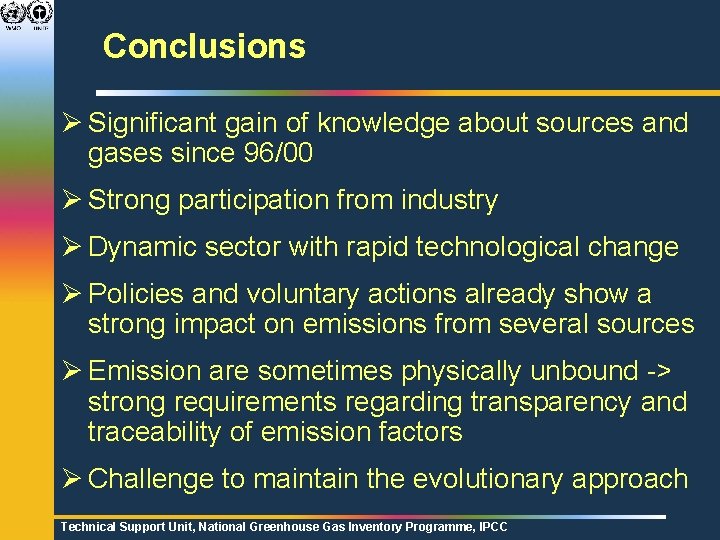 Conclusions Ø Significant gain of knowledge about sources and gases since 96/00 Ø Strong