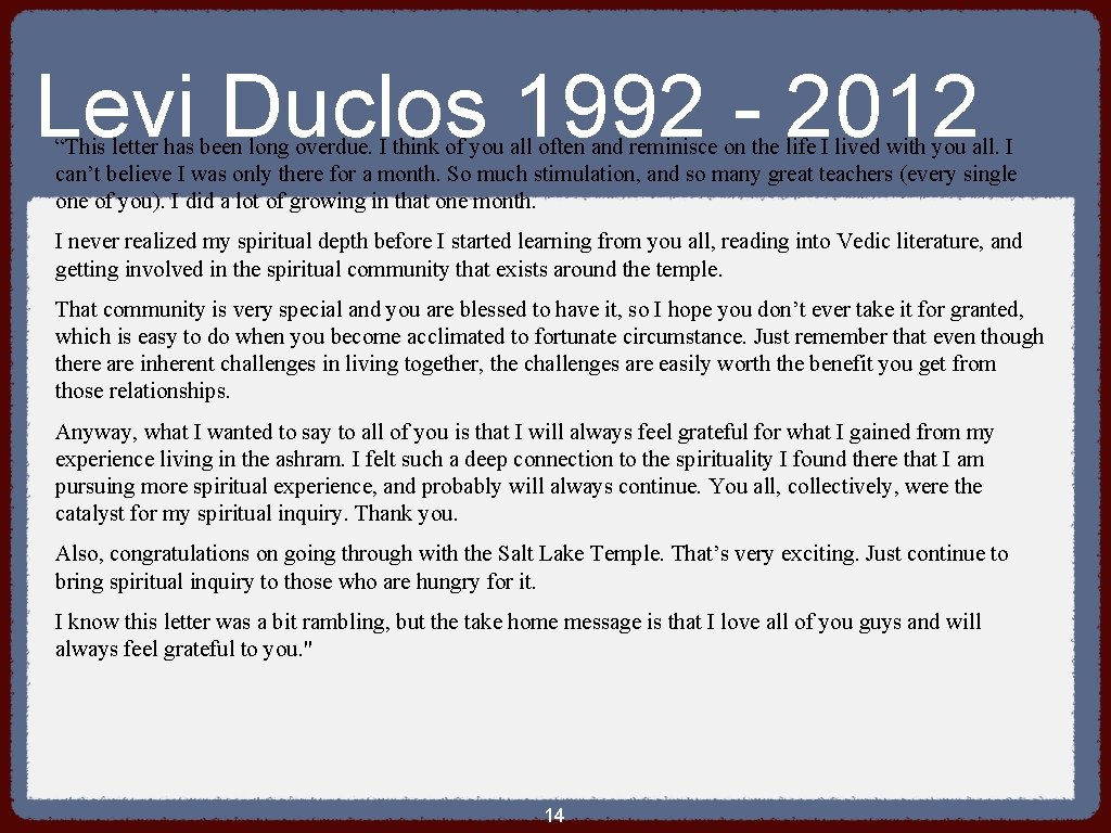 Levi Duclos 1992 - 2012 “This letter has been long overdue. I think of