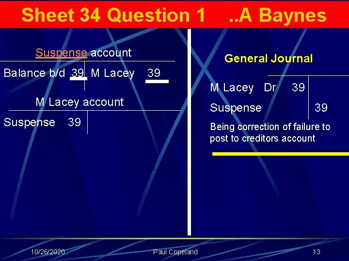 Sheet 34 Question 1 Suspense account Balance b/d 39 M Lacey . . A