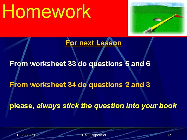 Homework For next Lesson From worksheet 33 do questions 5 and 6 From worksheet