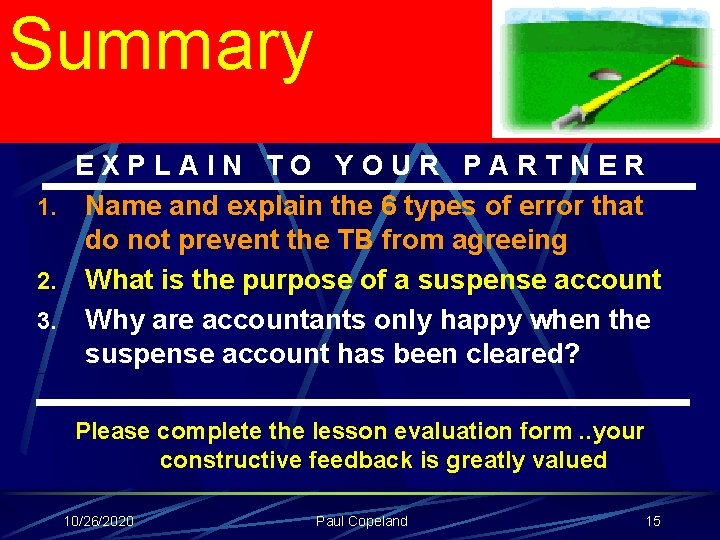 Summary EXPLAIN TO YOUR PARTNER 1. Name and explain the 6 types of error