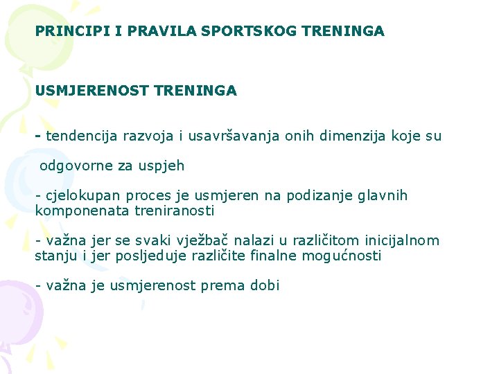 PRINCIPI I PRAVILA SPORTSKOG TRENINGA USMJERENOST TRENINGA - tendencija razvoja i usavršavanja onih dimenzija