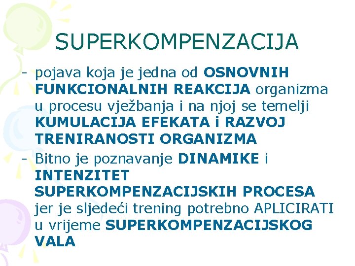 SUPERKOMPENZACIJA - pojava koja je jedna od OSNOVNIH FUNKCIONALNIH REAKCIJA organizma u procesu vježbanja