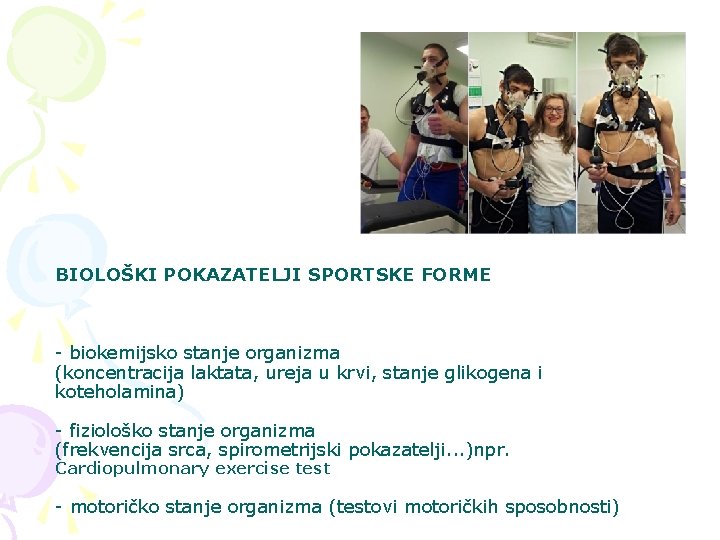 BIOLOŠKI POKAZATELJI SPORTSKE FORME - biokemijsko stanje organizma (koncentracija laktata, ureja u krvi, stanje