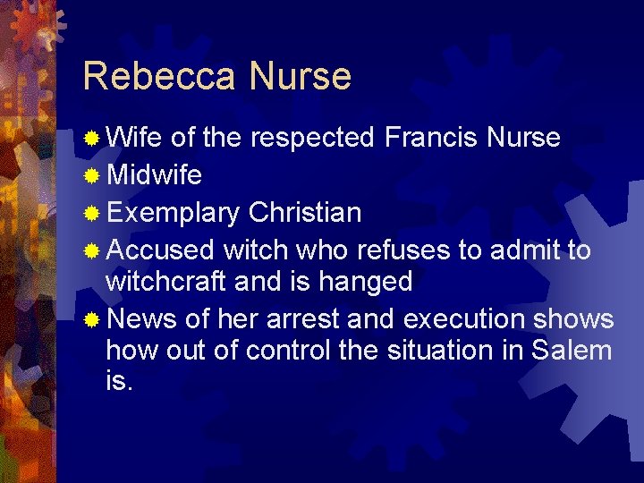 Rebecca Nurse ® Wife of the respected Francis Nurse ® Midwife ® Exemplary Christian