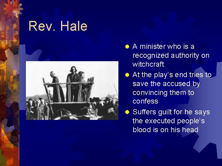 Rev. Hale A minister who is a recognized authority on witchcraft ® At the