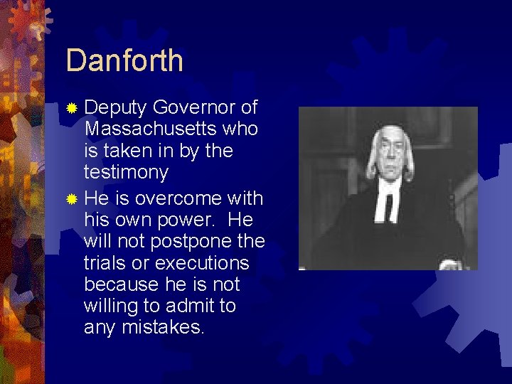 Danforth ® Deputy Governor of Massachusetts who is taken in by the testimony ®