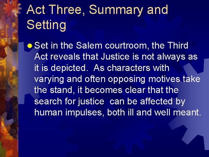 Act Three, Summary and Setting ® Set in the Salem courtroom, the Third Act