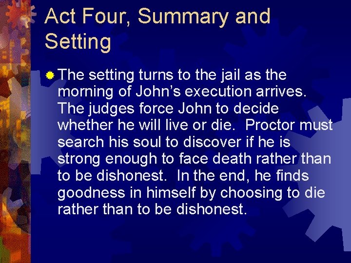 Act Four, Summary and Setting ® The setting turns to the jail as the