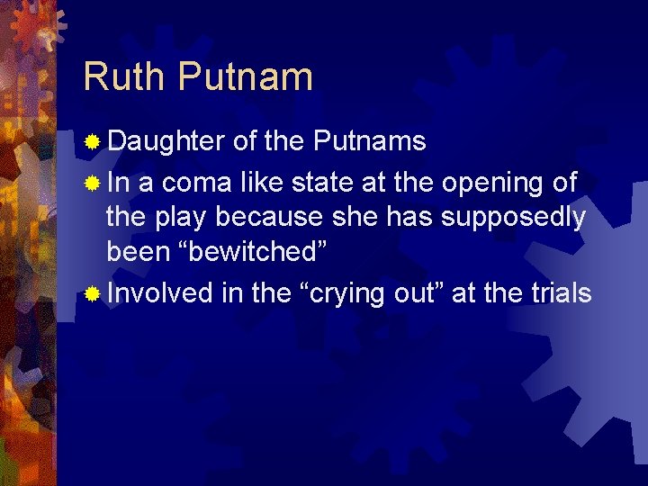 Ruth Putnam ® Daughter of the Putnams ® In a coma like state at