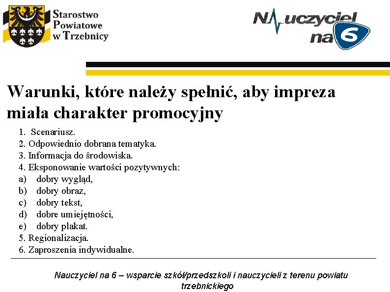 Warunki, które należy spełnić, aby impreza miała charakter promocyjny 1. Scenariusz. 2. Odpowiednio dobrana Warunki, które należy spełnić, aby impreza miała charakter promocyjny 1. Scenariusz. 2. Odpowiednio dobrana