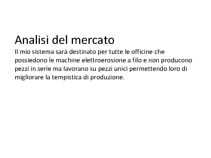 Analisi del mercato Il mio sistema sarà destinato per tutte le officine che possiedono