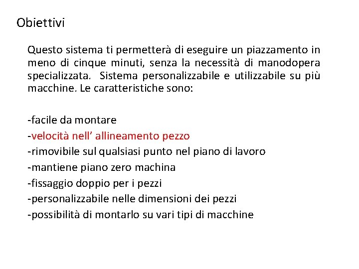 Obiettivi Questo sistema ti permetterà di eseguire un piazzamento in meno di cinque minuti,