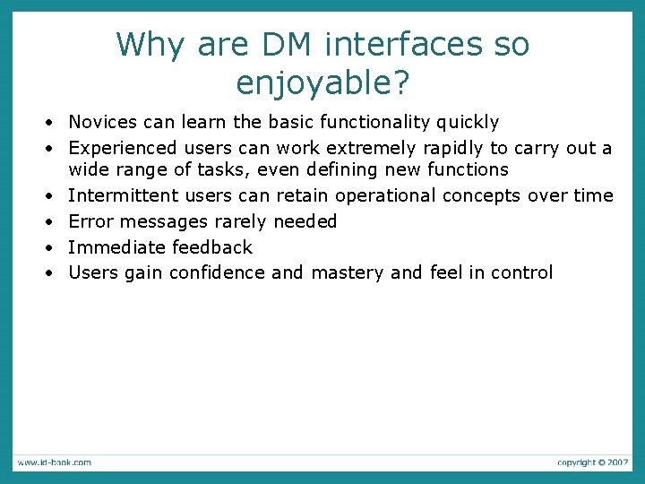 Why are DM interfaces so enjoyable? • Novices can learn the basic functionality quickly