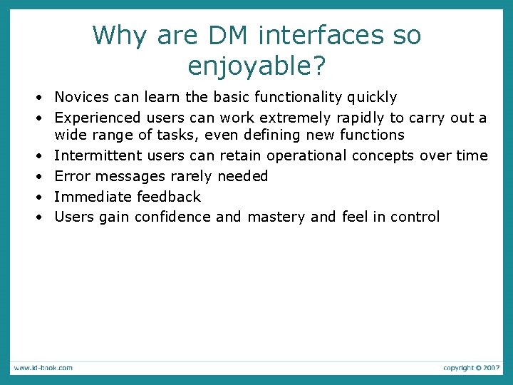 Why are DM interfaces so enjoyable? • Novices can learn the basic functionality quickly