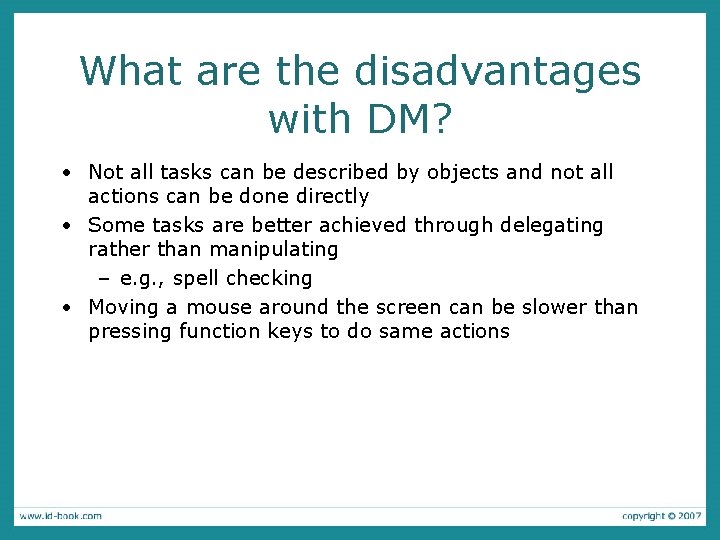 What are the disadvantages with DM? • Not all tasks can be described by