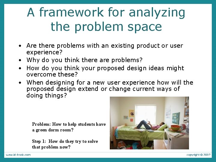 A framework for analyzing the problem space • Are there problems with an existing