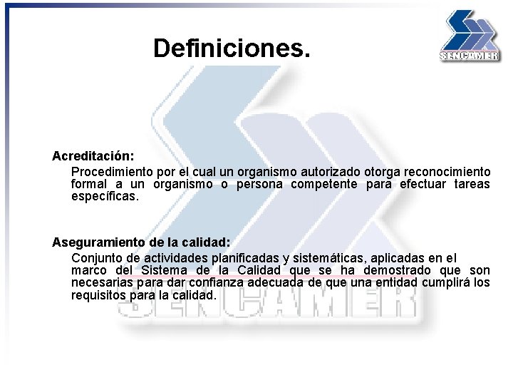 Definiciones. Acreditación: Procedimiento por el cual un organismo autorizado otorga reconocimiento formal a un