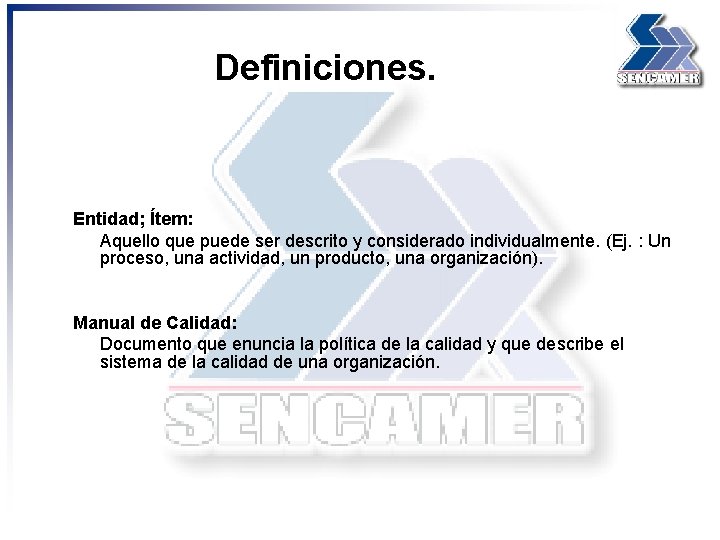 Definiciones. Entidad; Ítem: Aquello que puede ser descrito y considerado individualmente. (Ej. : Un