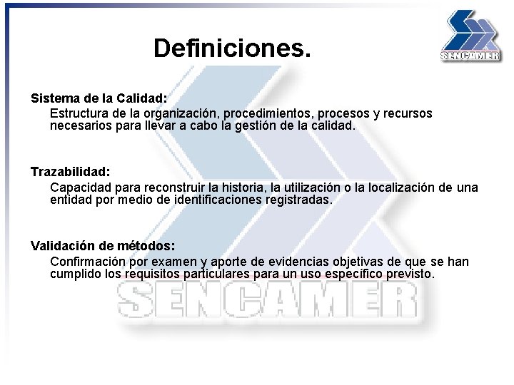 Definiciones. Sistema de la Calidad: Estructura de la organización, procedimientos, procesos y recursos necesarios