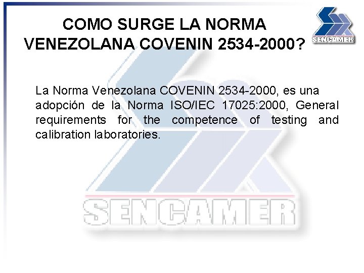 COMO SURGE LA NORMA VENEZOLANA COVENIN 2534 -2000? La Norma Venezolana COVENIN 2534 -2000,