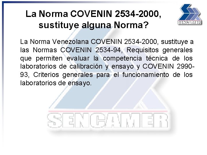 La Norma COVENIN 2534 -2000, sustituye alguna Norma? La Norma Venezolana COVENIN 2534 -2000,