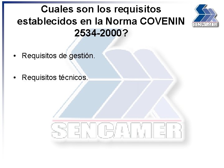 Cuales son los requisitos establecidos en la Norma COVENIN 2534 -2000? • Requisitos de