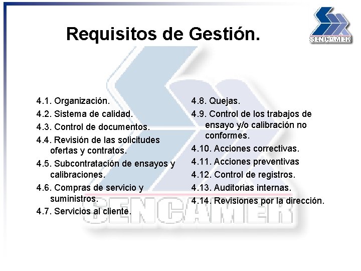 Requisitos de Gestión. 4. 1. Organización. 4. 2. Sistema de calidad. 4. 3. Control