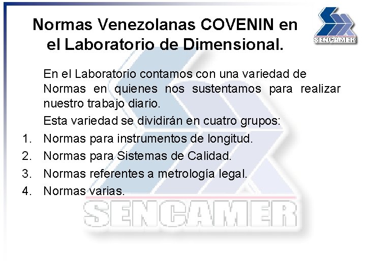 Normas Venezolanas COVENIN en el Laboratorio de Dimensional. 1. 2. 3. 4. En el