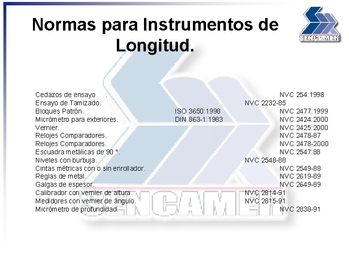 Normas para Instrumentos de Longitud. Cedazos de ensayo. Ensayo de Tamizado. Bloques Patrón. Micrómetro