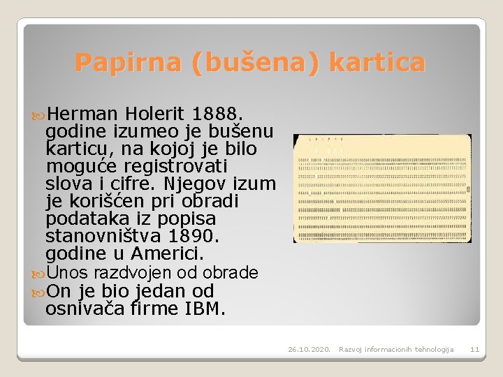 Papirna (bušena) kartica Herman Holerit 1888. godine izumeo je bušenu karticu, na kojoj je