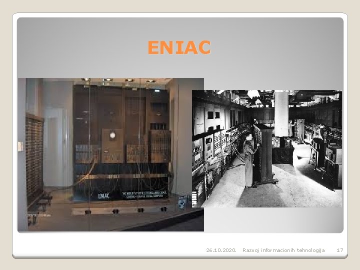 ENIAC 26. 10. 2020. Razvoj informacionih tehnologija 17 