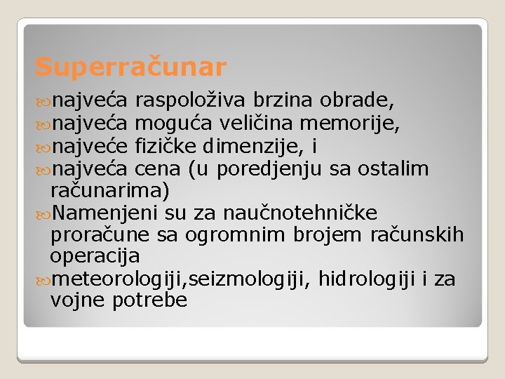 Superračunar najveća raspoloživa brzina obrade, najveća moguća veličina memorije, najveće fizičke dimenzije, i najveća