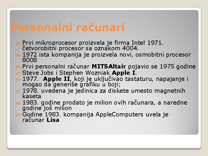 Personalni računari Prvi mikroprocesor proizvela je firma Intel 1971. četvorobitni procesor sa oznakom 4004.