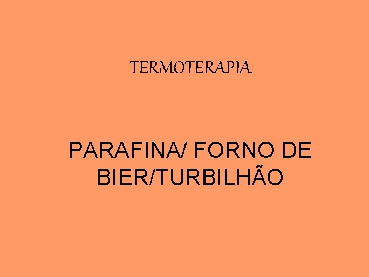 TERMOTERAPIA PARAFINA/ FORNO DE BIER/TURBILHÃO 