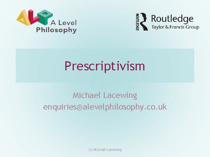 Prescriptivism Michael Lacewing enquiries@alevelphilosophy. co. uk (c) Michael Lacewing 