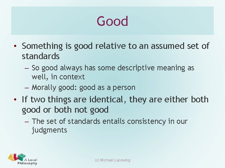 Good • Something is good relative to an assumed set of standards – So