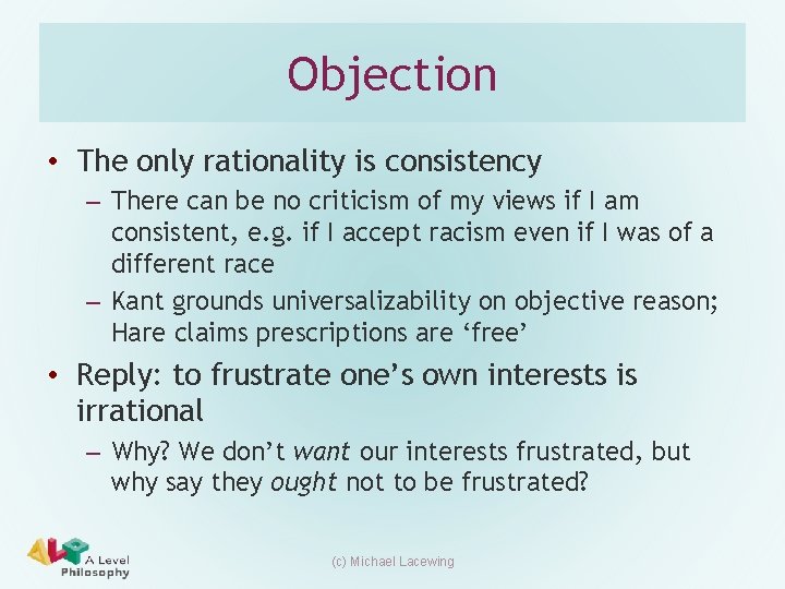 Objection • The only rationality is consistency – There can be no criticism of