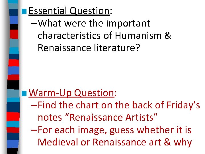 ■ Essential Question: –What were the important characteristics of Humanism & Renaissance literature? ■