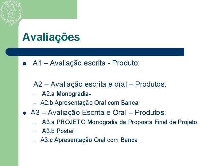 Avaliações l A 1 – Avaliação escrita - Produto: A 2 – Avaliação escrita