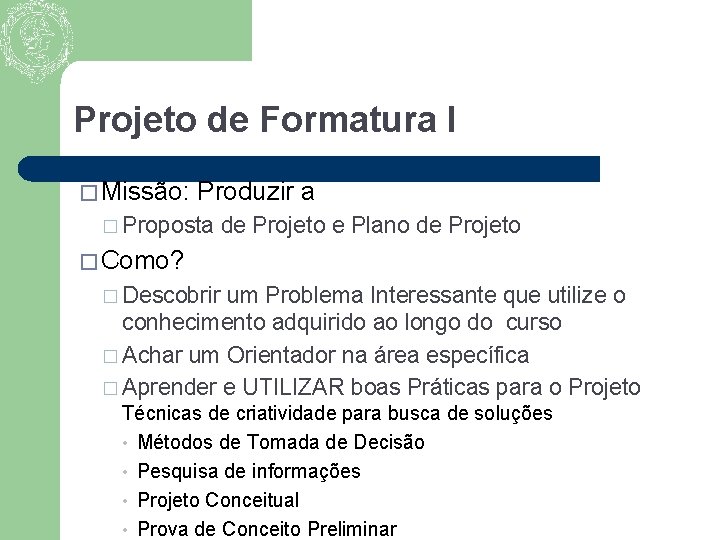 Projeto de Formatura I � Missão: Produzir a � Proposta de Projeto e Plano