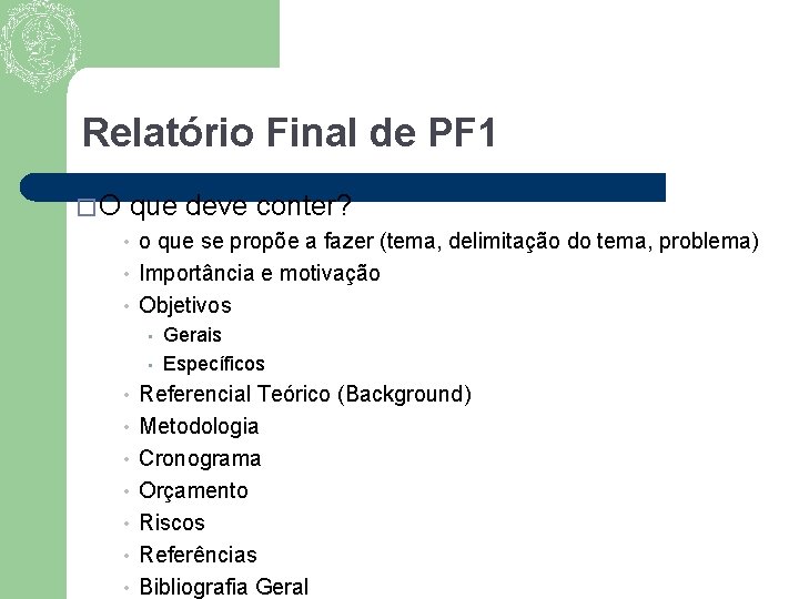 Relatório Final de PF 1 �O que deve conter? • • • o que