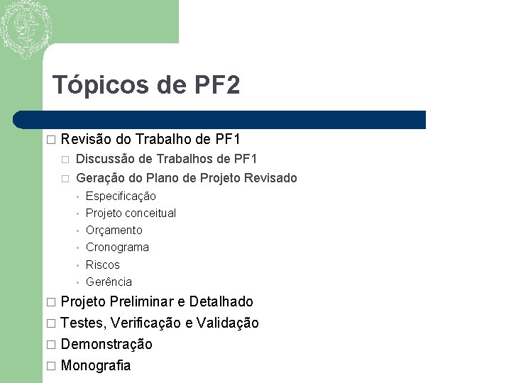 Tópicos de PF 2 � Revisão do Trabalho de PF 1 � � Discussão