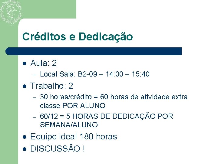 Créditos e Dedicação l Aula: 2 – l Trabalho: 2 – – l l